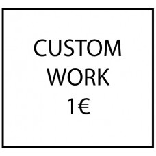 Custom work - 1€