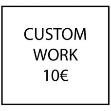 Custom work - 10€