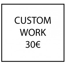Custom work - 30€