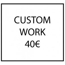 Custom work - 40€