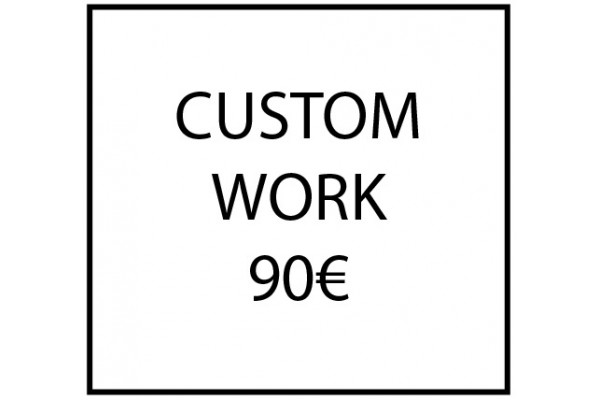 Custom work - 90€